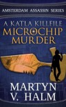 Microchip Murder: A Katla KillFile - Martyn V. Halm