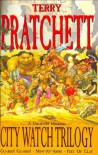 The City Watch Trilogy: A Discworld Omnibus. - Terry Pratchett