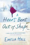 A Heart Bent Out of Shape - Emylia Hall