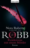 Rendezvous mit einem Mörder: Roman - J.D. Robb
