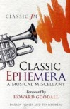 Classic Ephemera: A Classic Fm Musical Miscellany - Darren Henley, Tim Lihoreau