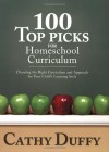 100 Top Picks for Homeschool Curriculum: Choosing the Right Curriculum and Approach for Your Child's Learning Style - Cathy Duffy
