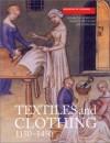 Textiles and Clothing : Medieval Finds from Excavations in London, c.1150-c.1450 - Elisabeth Crowfoot;Frances Pritchard;Kay Staniland