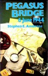 Pegasus Bridge: 6 June 1944 - Stephen E. Ambrose