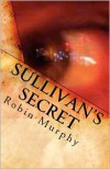 Sullivan's Secret - Robin Murphy