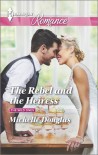 The Rebel and the Heiress - Michelle Douglas