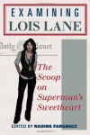 Examining Lois Lane: The Scoop on Superman's Sweetheart - Nadine Farghaly