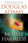 Mostly Harmless (Hitchhiker's Guide, #5) - Douglas Adams