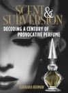 Scent and Subversion: Decoding a Century of Provocative Perfume - Barbara  Herman