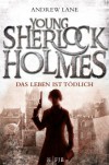 Young Sherlock Holmes 2: Das Leben ist tödlich - Andrew Lane