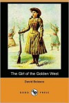 The Girl of the Golden West (Dodo Press) - David Belasco