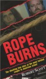 Rope Burns - Robert    Scott