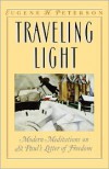 Traveling Light: Modern Meditations on St. Paul's Letter of Freedom - Eugene H. Peterson