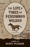 The Life and Times of Persimmon Wilson - Nancy  Peacock