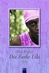 Die Farbe Lila - Alice Walker