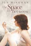 The Space In Between - Jen Minkman