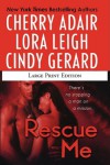 Rescue Me (Includes: T-FLAC, #12; Tempting SEALs, #6) - Cherry Adair, Lora Leigh, Cindy Gerard