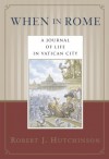When in Rome: A Journal of Life in the Vatican City - Robert J. Hutchinson