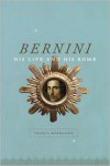Bernini: His Life and His Rome - Franco Mormando
