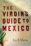 The Virgin's Guide to Mexico - Eric Martin