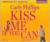 Kiss Me If You Can - Carly Phillips