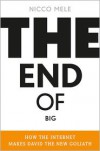 The End of Big: How the Internet Makes David the New Goliath - Nicco Mele