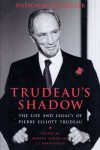 Trudeau's Shadow: The Life and Legacy of Pierre Elliott Trudeau - Andrew Cohen, J.L. Granatstein