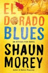 El Dorado Blues (An Atticus Fish Novel) - Shaun Morey