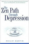 The Zen Path Through Depression - Philip Martin