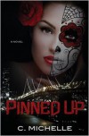 Pinned Up (Pinned Up Trilogy, #1) - C. Michelle