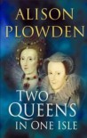 Two Queens in One Isle - Alison Plowden