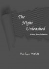 The Night Unleashed: A Short Story Collection - Pixie Lynn Whitfield