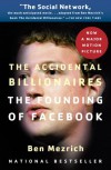 The Accidental Billionaires: The Founding of Facebook - Ben Mezrich
