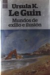 Mundos de exilio e ilusión - Ursula K. Le Guin