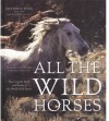 All the Wild Horses: Preserving the Spirit and Beauty of the World's Wild Horses - Dayton O. Hyde, Rita Summers, Charles G. Summers