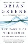 The Fabric of the Cosmos: Space, Time, and the Texture of Reality - Brian Greene