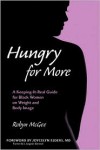 Hungry for More: A Keeping-it-Real Guide for Black Women on Weight and Body Image - Robyn McGee, Joycelyn M. Elders