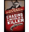 Chasing Lincoln's Killer - James L. Swanson