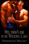 Hey, There's Fur in My Wedding Cake (Lost Shifters, #12.5) - Stephani Hecht