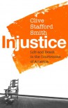 Injustice. Life and Death in the Courtrooms of America - Clive Stafford Smith