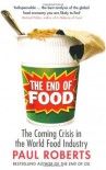 The End of Food by Roberts, Paul ( 2009 ) - Paul Roberts