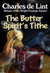 The Butter Spirit's Tithe - Charles de Lint