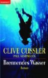Brennendes Wasser: Roman - Clive Cussler