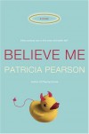 Believe Me - Patricia Pearson