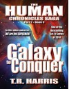 A Galaxy To Conquer: (The Human Chronicles Saga Part 2,Book 3) - T.R. Harris