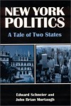 New York Politics: A Tale of Two States - Edward V. Schneier, Brian Murtaugh