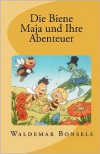 Die Biene Maja Und Ihre Abenteuer - Waldemar Bonsels