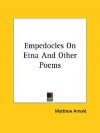 Empedocles on Etna and Other Poems - Matthew Arnold