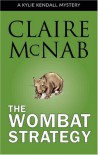 The Wombat Strategy: A Kylie Kendall Mystery - Claire McNab