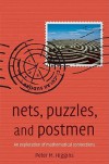 Nets, Puzzles, and Postmen: An Exploration of Mathematical Connections - Peter M Higgins